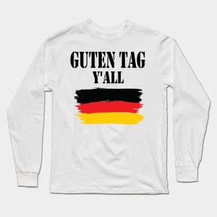 Guten Tag Y'all, Germany flag, Best Friend Gift, Funny Humor Long Sleeve T-Shirt